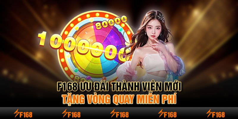 F168 ưu đãi thành viên mới tặng vòng quay miễn phí